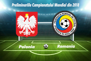 Romania este invinsa de Polonia in preliminariile Campionatului mondial 2018